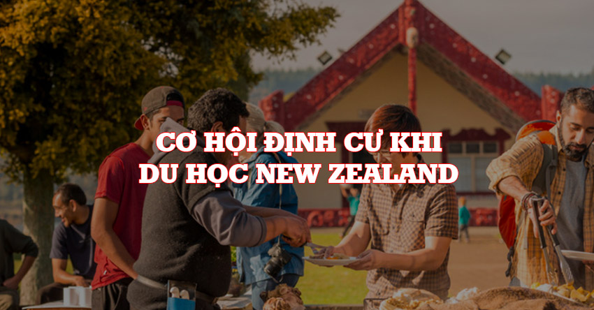 Cơ hội định cư khi du học New Zealand