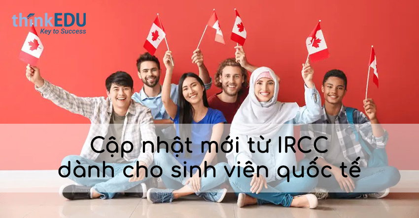 Cập nhật mới nhất từ IRCC dành cho sinh viên quốc tế 2023